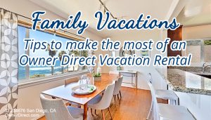 Family Vacations: Tips to make the most of an Owner Direct Vacation Rental