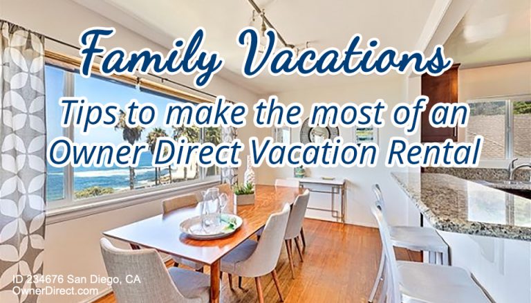 Family Vacations – Tips to make the most of an Owner Direct Vacation Rental
